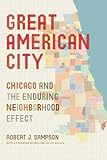 Great American City: Chicago and the Enduring Neighborhood Effect
