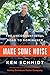 Make Some Noise: The Unconventional Road to Dominance - Book by Ken Schmidt