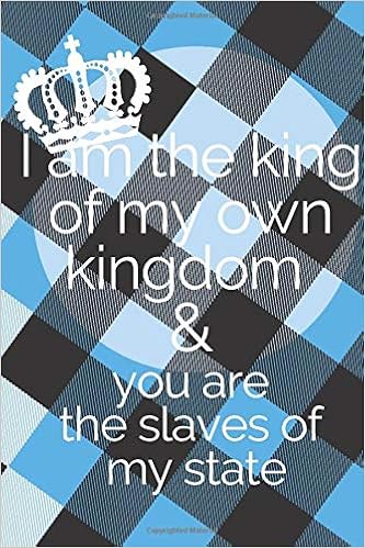 I Am The King Of My Own Kingdom You Are The Slaves Of My State 6x9 Blank Lined Journal With A Lovely Cover Design And Quote With 110 Pages Blank 100 Pages 6x9 Soft Cover Matte Finish Quotes The King 9781652175049 Amazon Com Books 6x9 blank lined journal