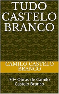 Livro Tudo Castelo Branco: 70+ Obras de Camilo Castelo Branco