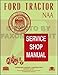 1953-1955 Ford NAA & Golden Jubilee Tractor Repair Shop Manual Reprint primary