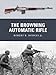 The Browning Automatic Rifle (Weapon)