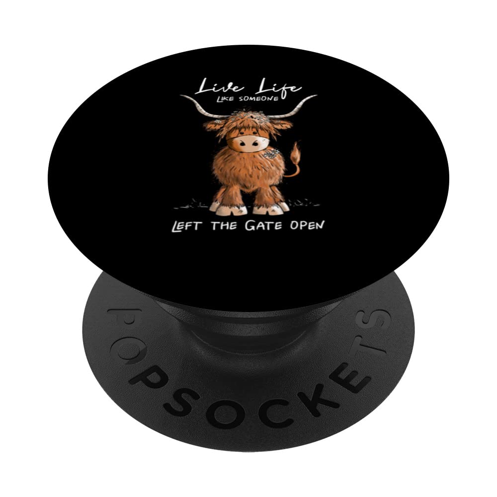 Live Life Like Someone Let The Gate Open Highland Cattle Cow PopSockets Swappable PopGrip
