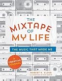 The Mixtape of My Life: A Do-It-Yourself Music Memoir by