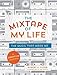 The Mixtape of My Life: A Do-It-Yourself Music Memoir by