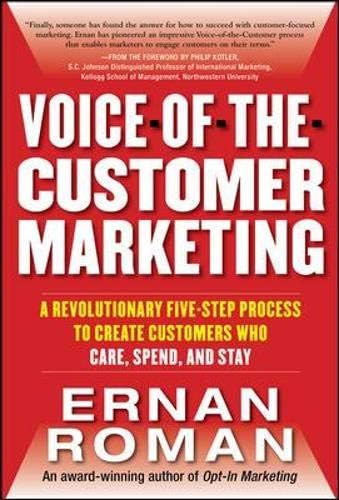 Voice-of-the-Customer Marketing: A Revolutionary 5-Step Process to Create Customers Who Care, Spend, and Stay Hardcover – Illustrated, October 18, 2010