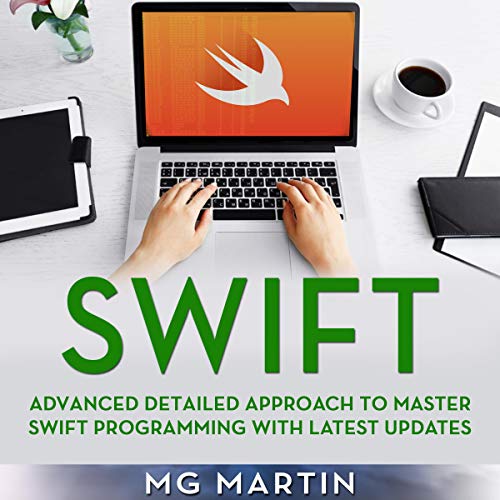 B.e.s.t Swift: Advanced Detailed Approach to Master Swift Programming with Latest Updates [D.O.C]