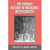 The Curious History of Medicines in Psychiatry