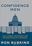 Confidence Men: Wall Street, Washington, and the Education of a President
