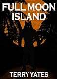 FULL MOON ISLAND (Full Moon Series Book 1)