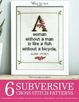 6 Subversive Cross Stitch Patterns Featuring Quotes By Amy Schumer Chelsea Handler Tina Fey Sarah Silverman Gloria Steinem And Carrie Fisher Stitches Cross Stitch Patterns Volume 2 By Amazon Ae