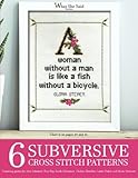 6 Subversive Cross Stitch Patterns: Featuring quotes by Amy Schumer, Chelsea Handler, Tina Fey, Sara by What She Said Stitches