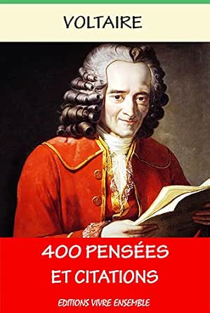400 Pensees Et Citations Recueil Edition Enrichie 15 Biographie Complete French Edition Kindle Edition By Voltaire Politics Social Sciences Kindle Ebooks Amazon Com