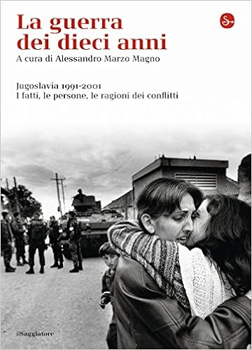 Alessandro Marzo Magno (a cura di) - La guerra dei dieci anni. Jugoslavia 1991-2001: i fatti, i personaggi, le ragioni dei conflitti (2001)