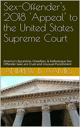 !Best Sex-Offender's 2018 'Appeal' to the United States Supreme Court: America's Byzantine, Orwellian, & K<br />[W.O.R.D]