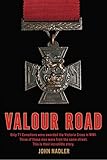 Valour Road: Only 71 Canadians Were Awarded The Victoria Cross In Wwi Three by 
