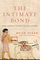 The Intimate Bond: How Animals Shaped Human History