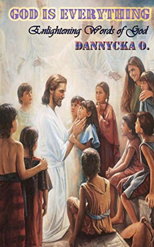 GOD IS EVERYTHING: Enlightening Words of God
