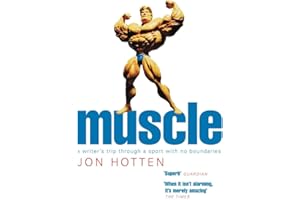 Muscle: A Writer's Trip Through a Sport With No Boundaries