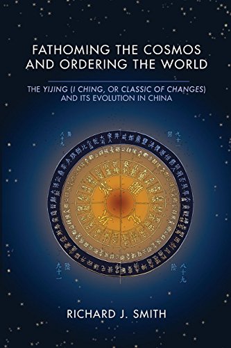 Fathoming the Cosmos and Ordering the World: The Yijing (I Ching, or Classic of Changes) and Its Evo - //medicalbooks.filipinodoctors.org