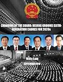 Changing of the Guard : Beijing Grooms Sixth-Generation Cadres for 2020s, Jamestown Foundation Staff and Lam, Willy, 098169053X