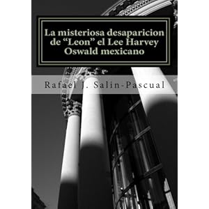 La misteriosa desaparicion de "Leon" el Lee Harvey Oswald mexicano (Spanish Edition)