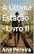 Livro A Última Estação - Livro II