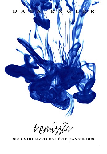 RemissÃ£o (Dangerous Livro 2) por [Engler, Daya]