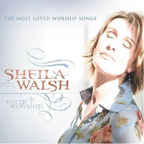 Celtic Worship by Sheila Walsh Amazon.co.uk