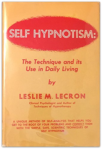 Download Self hypnotism: The Technique and Its Use in Daily Living