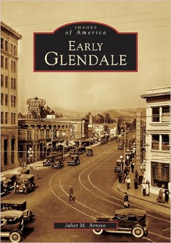 Early Glendale Ca Images Of America Arroyo Juliet M 9780738529905 Amazon Com Books