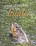 Le grand livre de la Truite (BEAUX LIVRES) (French Edition) by 