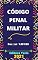 Livro Código Penal Militar – Dec. Lei 1.001/69: Atualizado - 2021