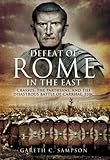 Defeat of Rome in the East: Crassus, the Parthians, and the Disastrous Battle of Carrhae, 53 BC by 