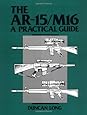 The AR-15/M16: A Practical Guide