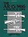 The Ar-15/M16: A Practical Guide
