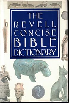 The Revell Concise Bible Dictionary