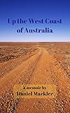 Up the West Coast of Australia by Daniel Mackler