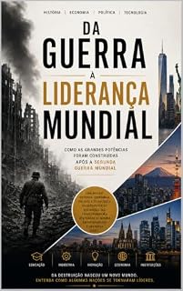 Livro DA GUERRA À LIDERANÇA MUNDIAL: Como as Grandes Potências Foram Construídas Após a Segunda Guerra Mundial