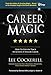 Career Magic: How To Stay On Track To Achieve A Stellar Career: How To Stay On Track To Achieve A Stellar Career And Survive And Thrive The Ups And Downs