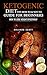 Ketogenic Diet: The How To & Not To Guide for beginners: Ketogenic Diet For Beginners: Ketogenic Diet For Weight Loss: The How To & Not To Guide for beginners