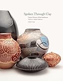 Spoken Through Clay: Native Pottery of the Southwest_The Eric Dobkin Collection by 