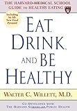 Eat, Drink, and Be Healthy: The Harvard Medical School Guide to Healthy Eating