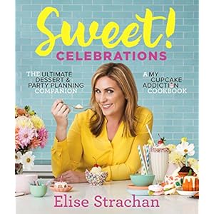 Sweet! Celebrations: A My Cupcake Addiction Cookbook