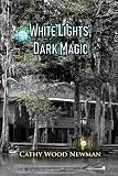 White Lights, Dark Magic by Cathy Wood Newman
