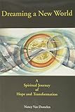Dreaming a New World: A Spiritual Journey of Hope and Transformation by 