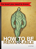 How to Be Remarkable