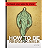 How to Be Remarkable