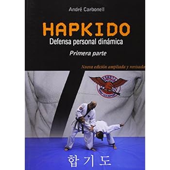 Hapkido 1ª pte. Defensa personal dinámica. 3ª Edición modificada Hapkido 1ª pte. Defensa personal dinámica. 3ª Edición modificada