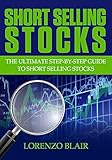 Short Selling Stocks: The Ultimate Step-by-Step Guide to Short Selling Stocks